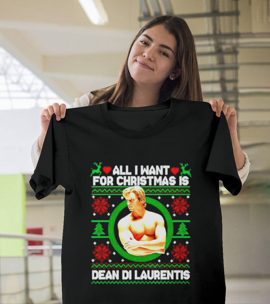 All I Want For Christmas Is Dean Di Laurentis Holiday T-Shirt