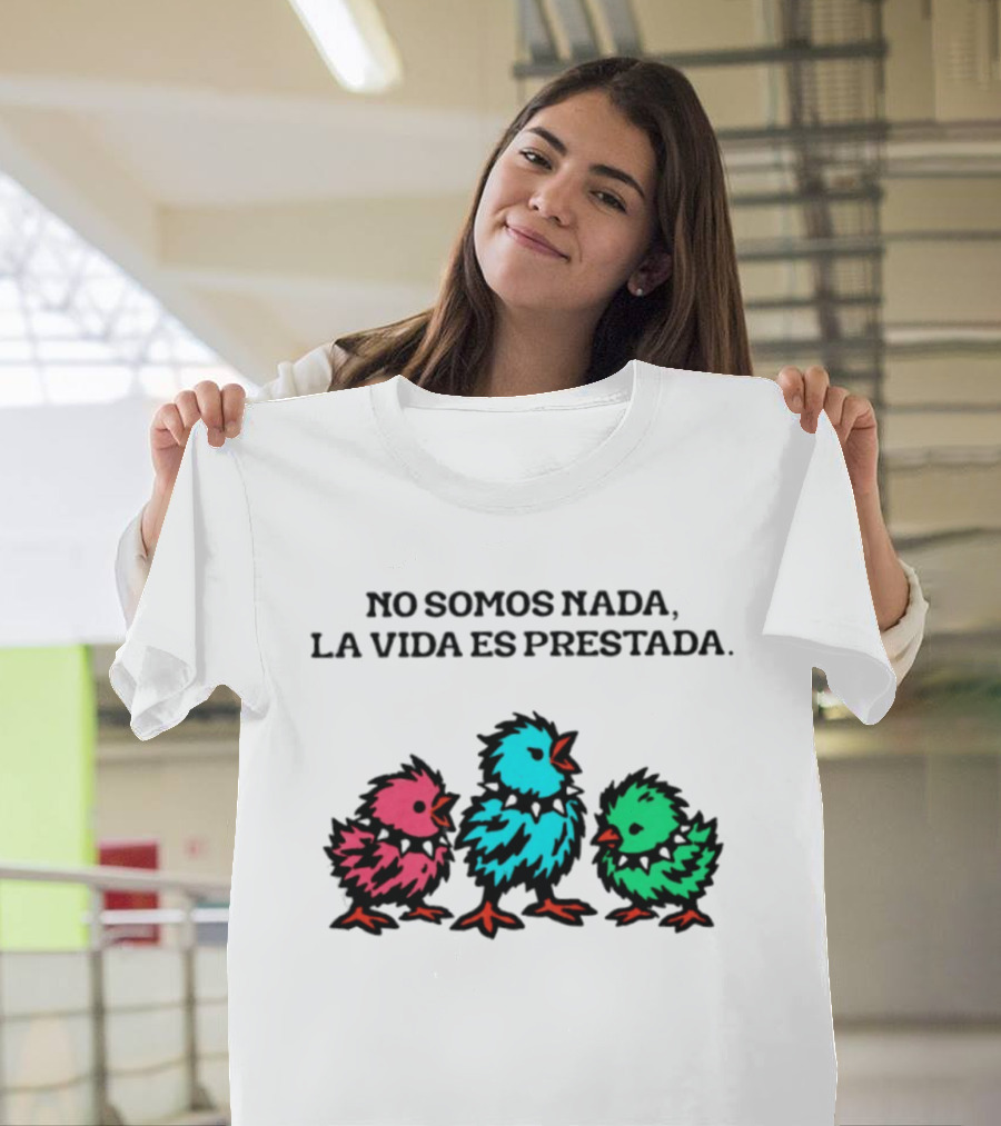 No Somos Nada La Vida Es Prestada Colorful Punk Chicks T-Shirt