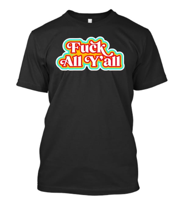 Fuck All Y'all Retro Groovy T-Shirt