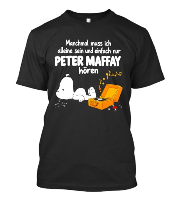 Manchmal Muss Ich Alleine Sein Und Einfach Nur Peter Maffay Hoeren Plattenspieler Musikmomente T-Shirt