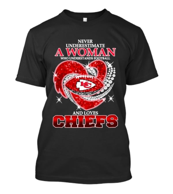 Never Underestimate A Woman Who Understands Football And Loves Chiefs KC Football T-Shirt