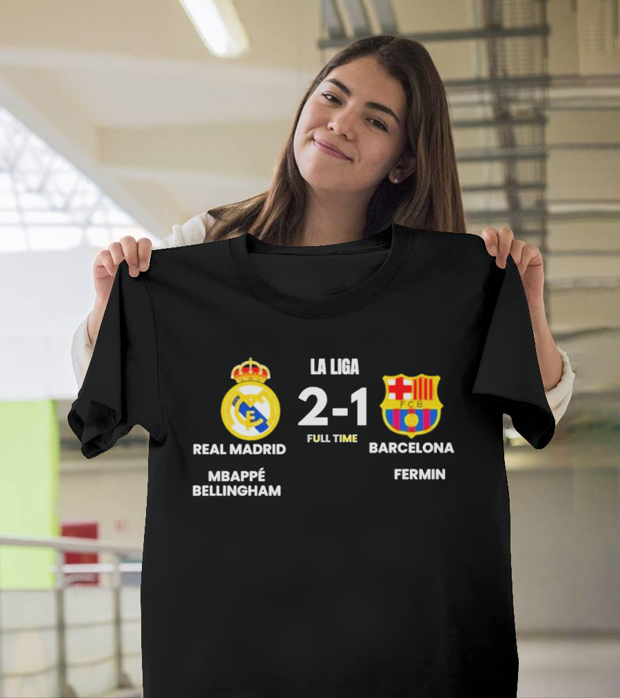 Real Madrid 2 1 Barcelona La Liga Full Time Mbappé Bellingham Fermin T-Shirt