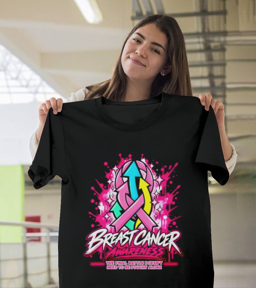 Breast Cancer Awareness The Final Battle Doesn't Need To Be Fought Alone T-Shirt