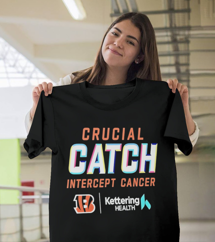 Crucial Catch Intercept Cancer Cincinnati Bengals Kettering Health T-Shirt