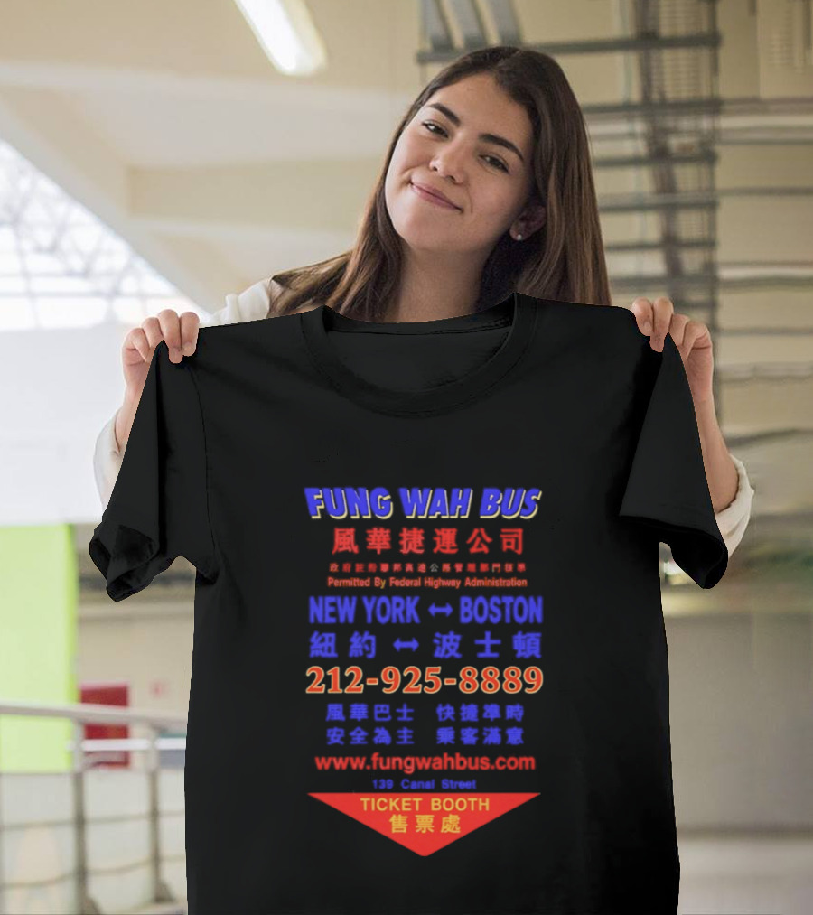 Fung Wah Bus New York Boston Ticket Booth Contact 212 925 8889 Website FungWahBus.com T-Shirt