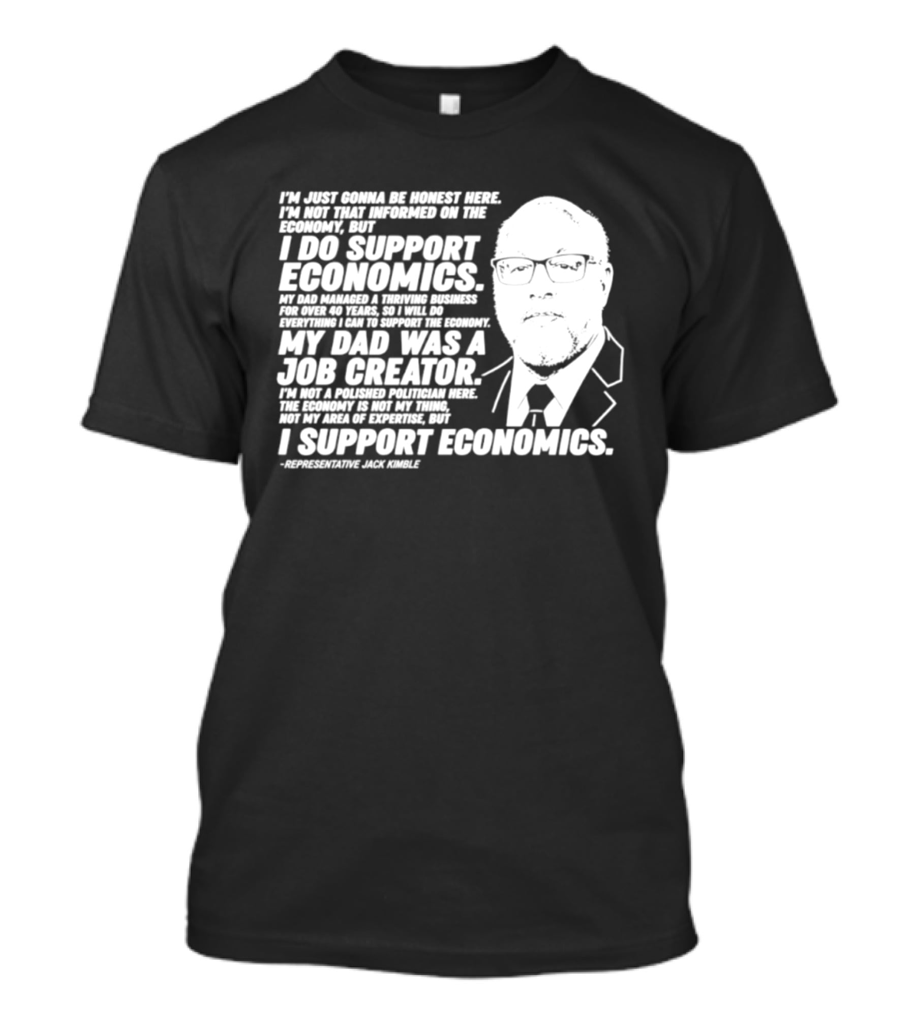 Representative Jack Kimble I Support Economics My Dad Was A Job Creator T-Shirt