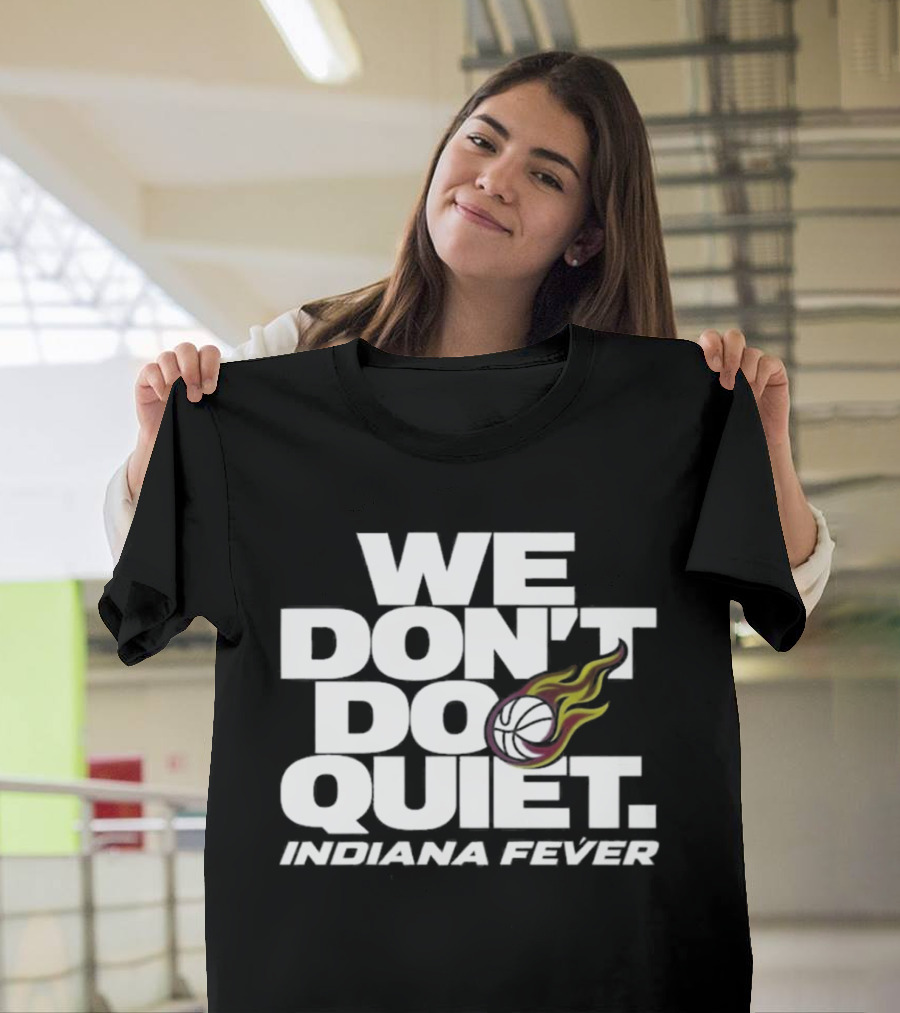 We Don't Do Quiet Indiana Fever Volleyball Flame T-Shirt