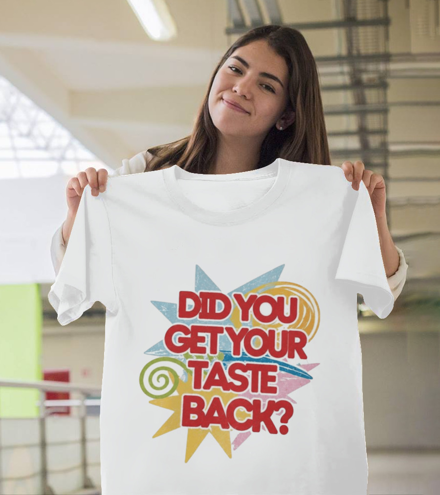 Did You Get Your Taste Back Colorful Candy T-Shirt