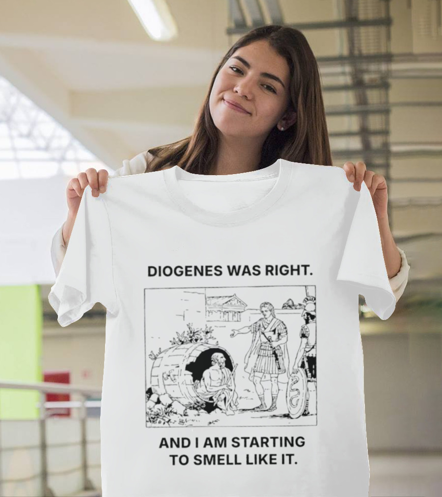 Diogenes Was Right And I Am Starting To Smell Like It Philosophy Humorous Comic T-Shirt