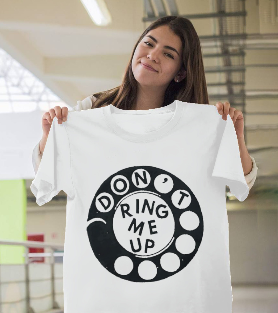 Don't Ring Me Up Telephone Rotary Dial T-Shirt