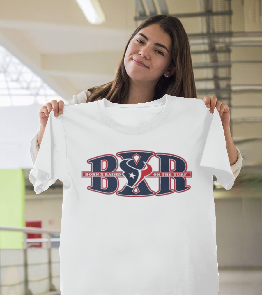 BXR Houston And Texans Born X Raised On The Rise T-Shirt