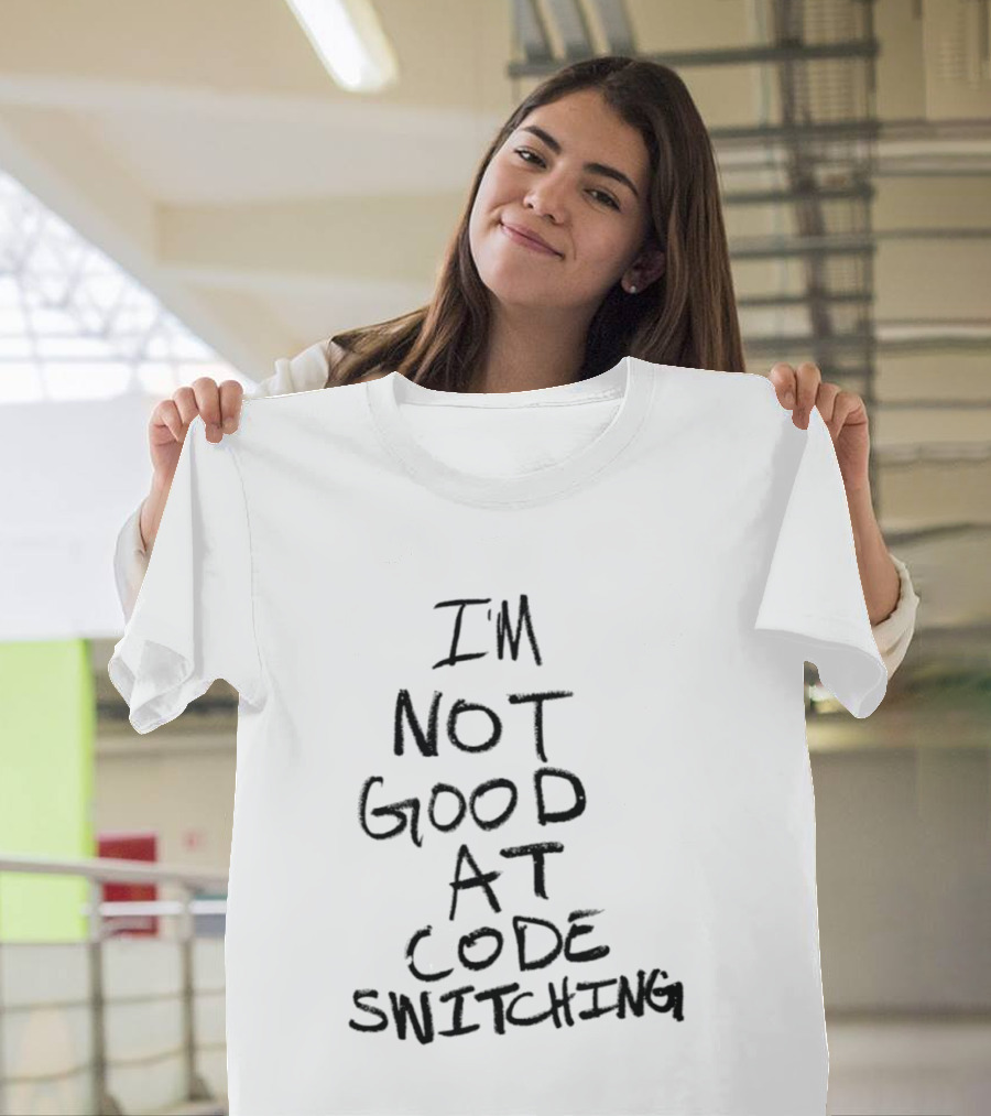 I'm Not Good At Code Switching Linguistics Phrase T-Shirt