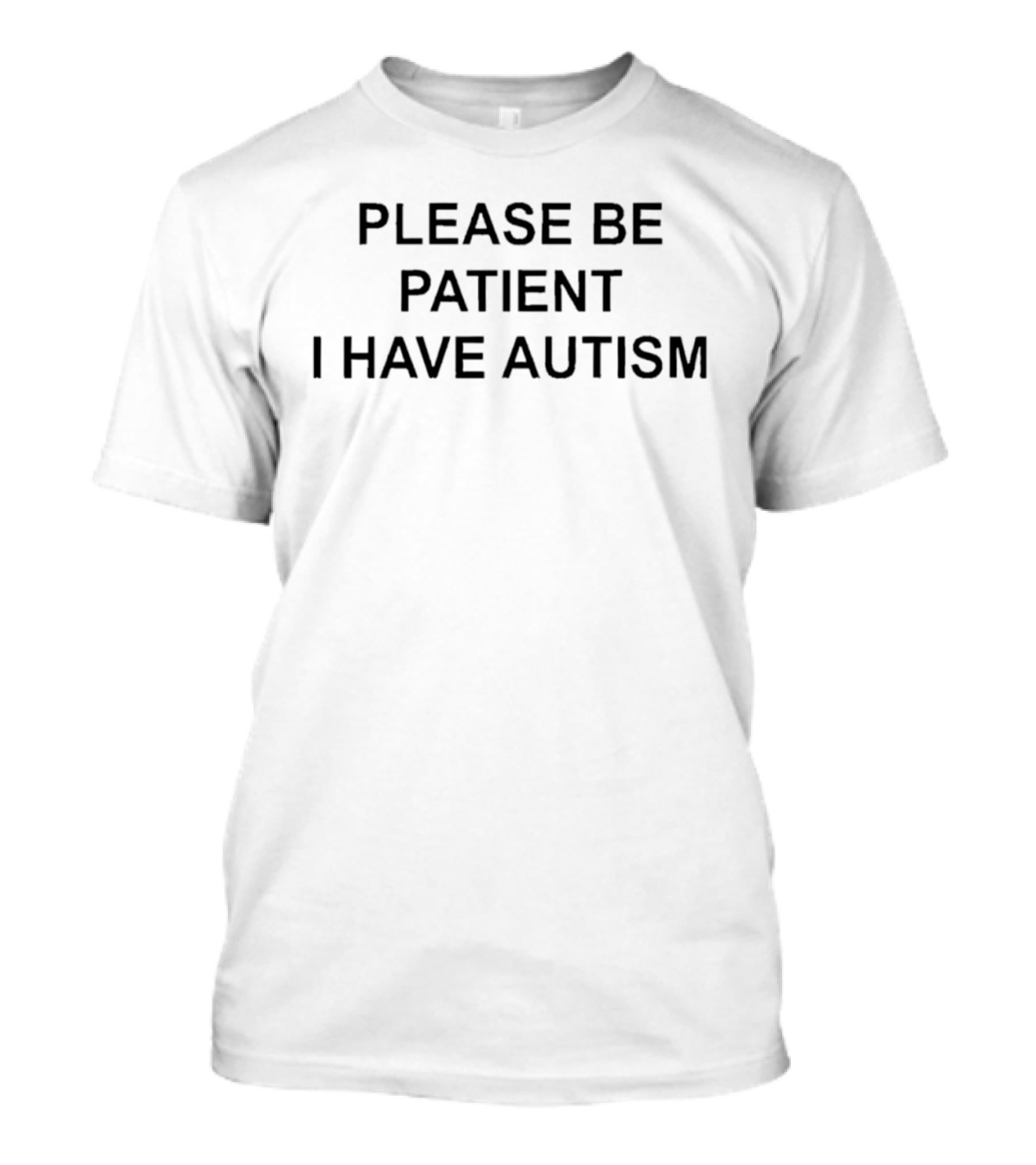 Please Be Patient I Have Autism Neurodiversity Awareness T-Shirt