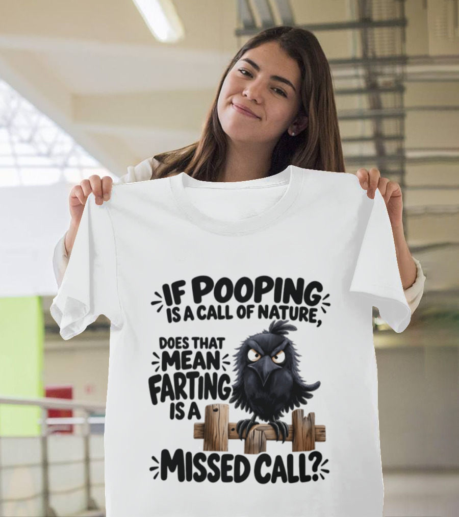 Raven If Pooping Is A Call Of Nature Farting Is A Missed Call T-Shirt