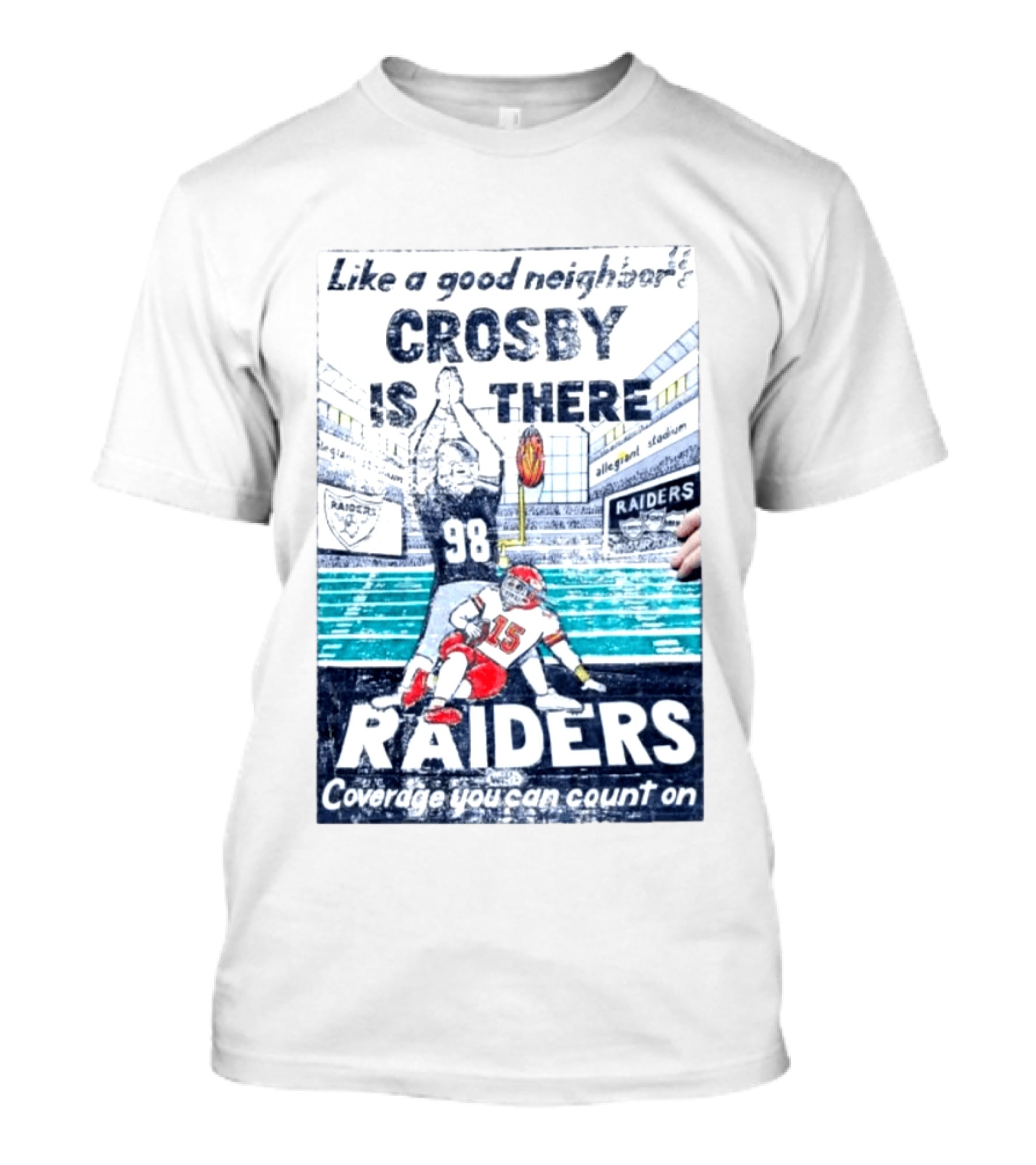 Like A Good Neighbor Crosby Is There 98 Raiders Coverage You Can Count On Allegiant Stadium T-Shirt