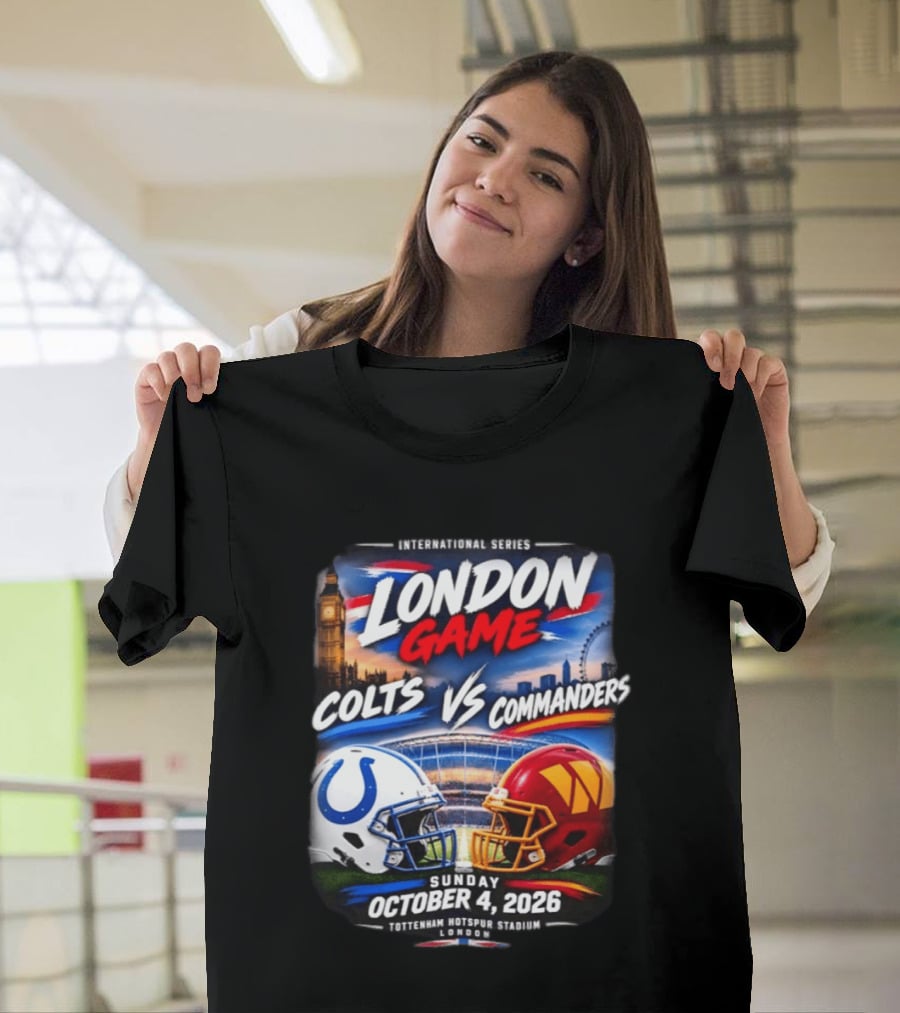 International Series London Game Colts Vs Commanders October 4 2026 Tottenham Hotspur Stadium T-Shirt