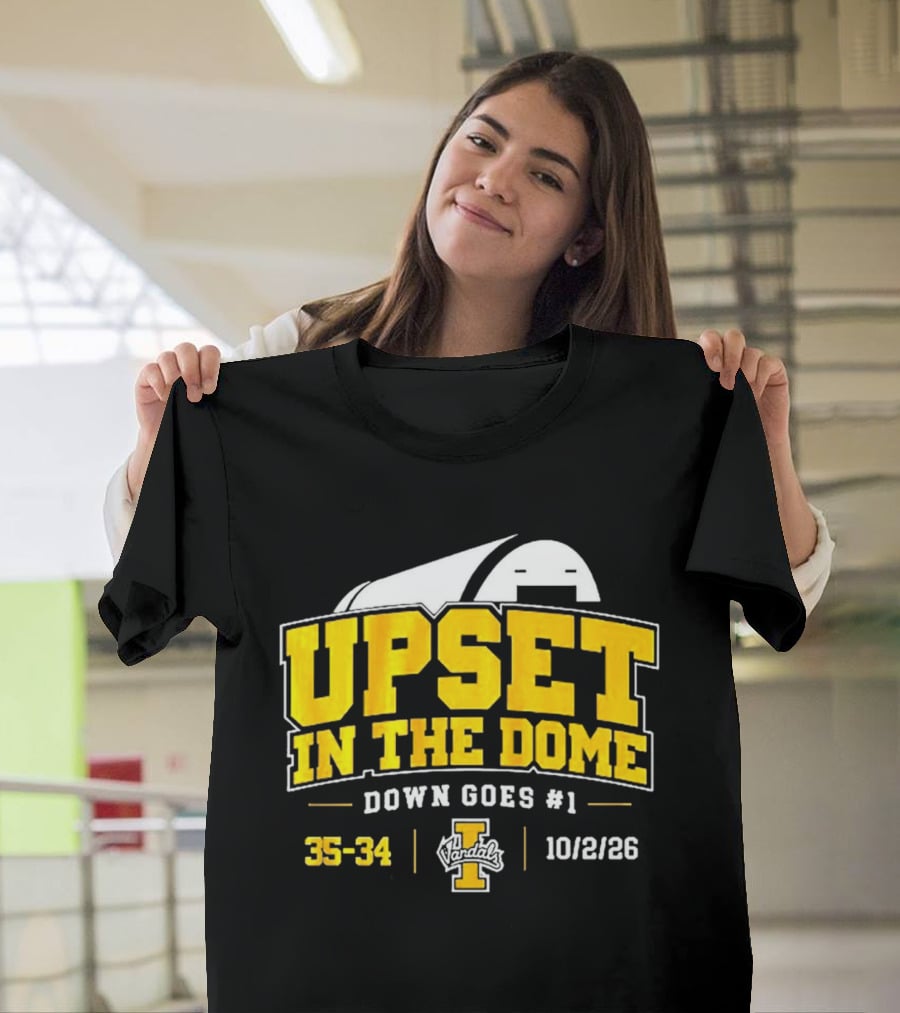 Upset In The Dome Down Goes 1 Idaho Vandals 35 34 10/2/26 T-Shirt