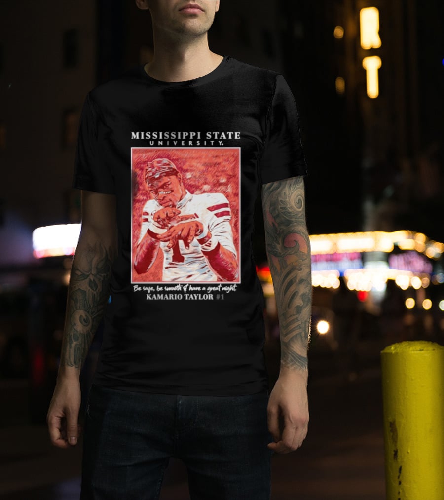 Mississippi State University Kamario Taylor Be Safe Be Smooth Have A Great Night T-Shirt