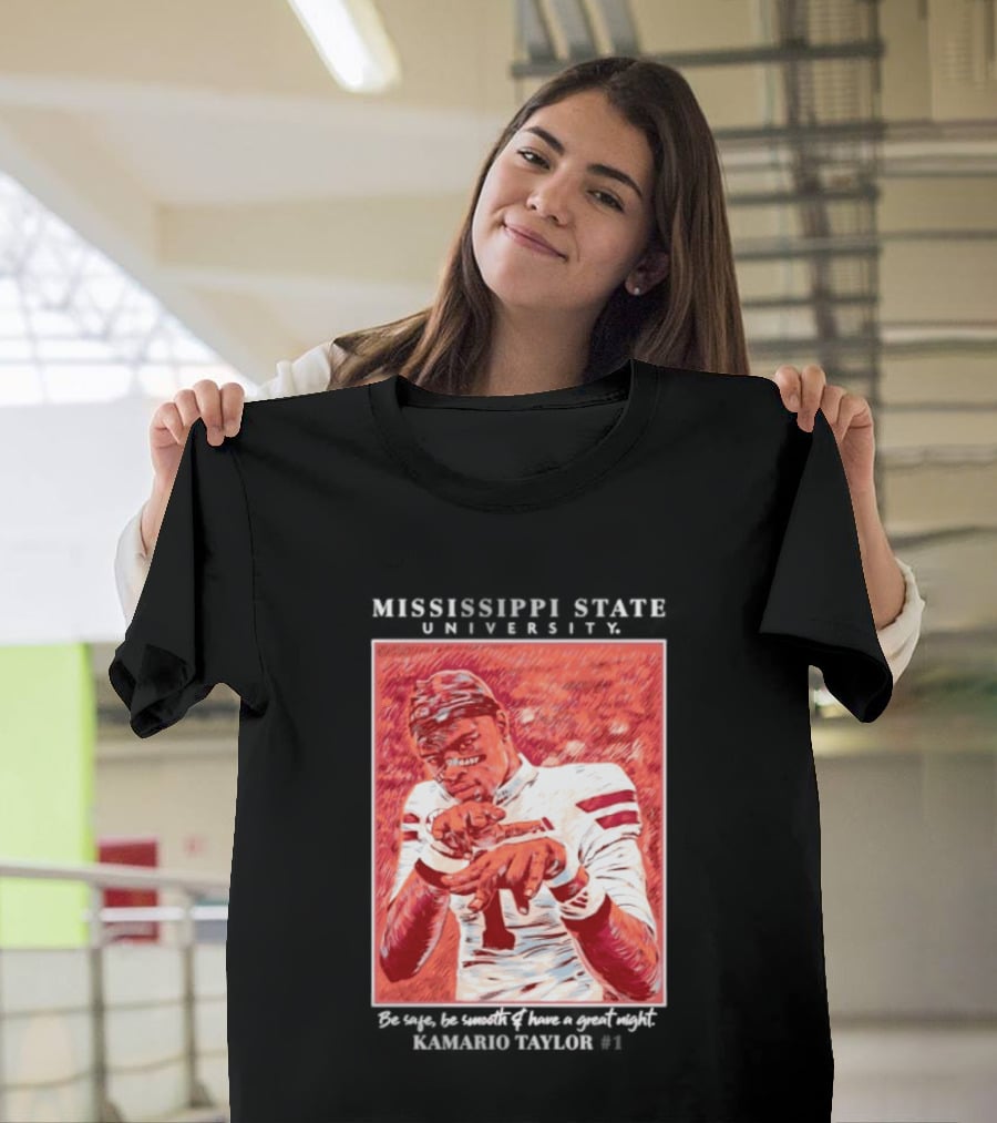 Mississippi State University Kamario Taylor Be Safe Be Smooth Have A Great Night T-Shirt