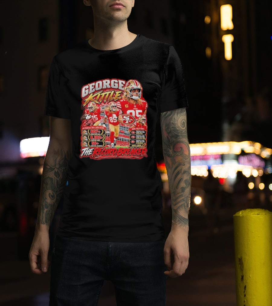 George Kittle 49ers Legend Record Breaker 607 Receptions 8182 Yards 56 Touchdowns T-Shirt