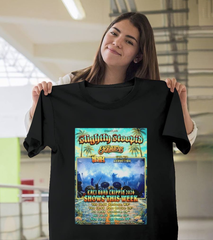 Slightly Stoopid The Elovaters Denm The Hip Abduction Cali Road Trippin 2026 Shows This Week Spokane Paso Robles Stanford Lincoln Las Vegas T-Shirt