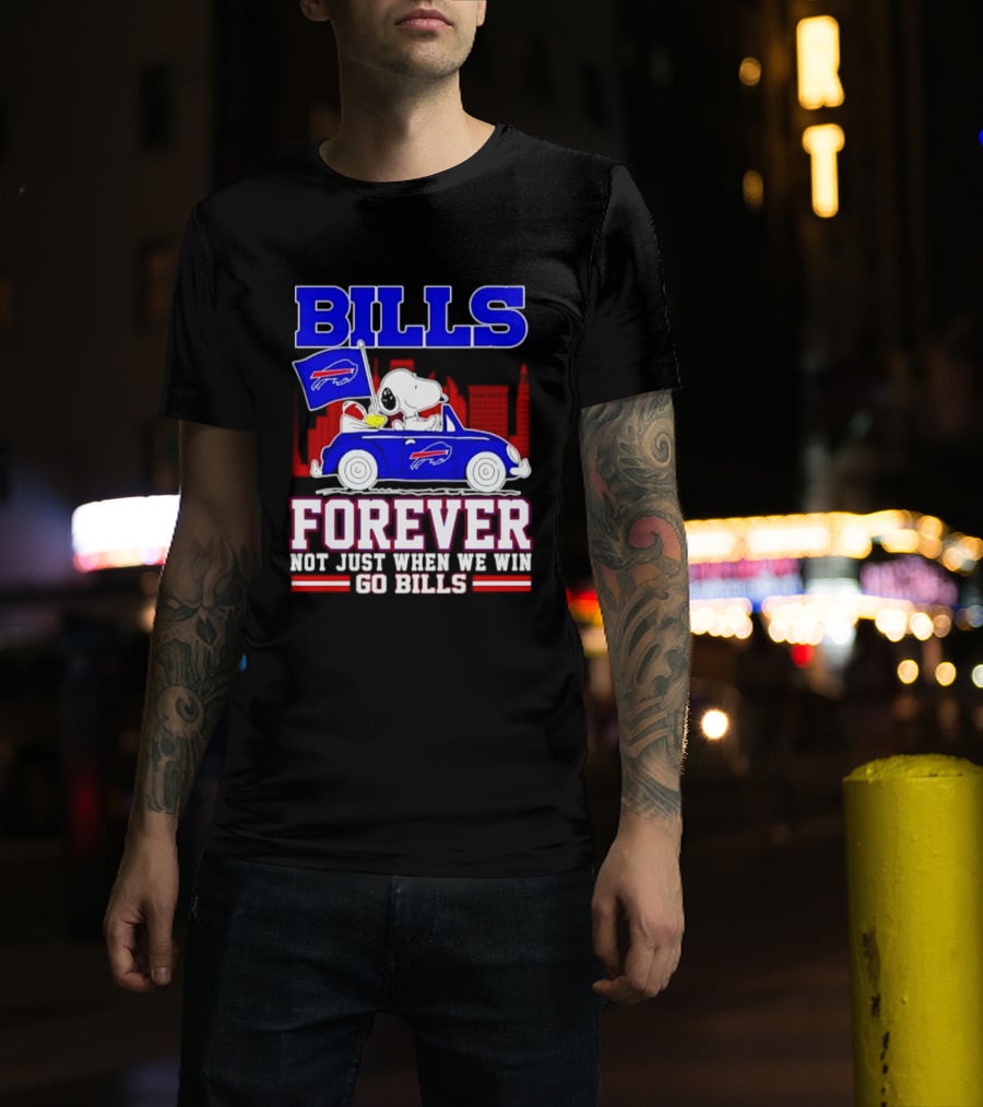 Bills Forever Snoopy Driving Car Buffalo Not Just When We Win Go Bills Football T-Shirt