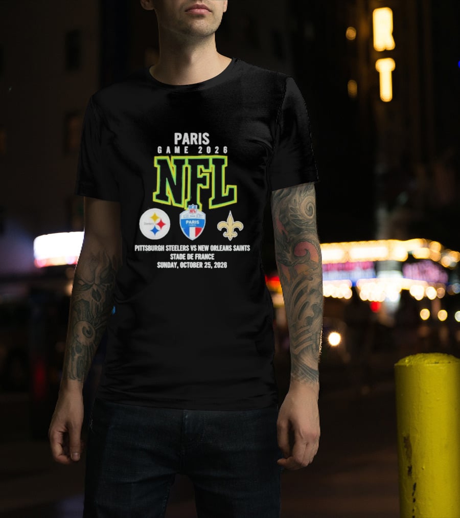 Paris Game 2026 NFL Pittsburgh Steelers Vs New Orleans Saints Stade De France October 25 2026 T-Shirt
