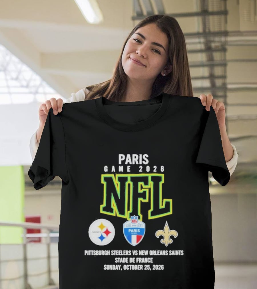 Paris Game 2026 NFL Pittsburgh Steelers Vs New Orleans Saints Stade De France October 25 2026 T-Shirt
