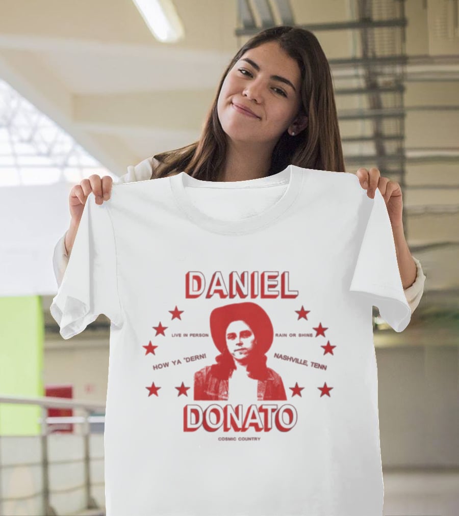 Daniel Donato Live In America Cosmic Country Tour Nashville Texas How Ya 'Dern T-Shirt