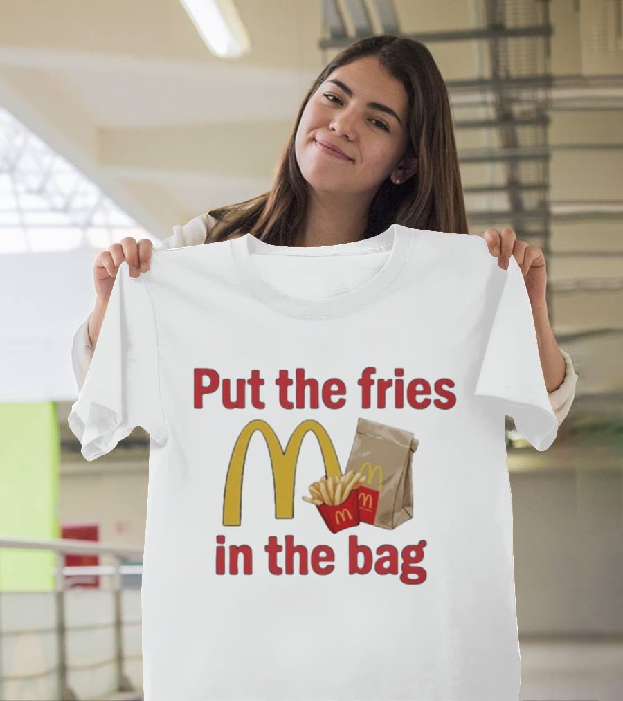 Put The Fries In The Bag McDonald's Iconic Golden Arches With French Fries And Bag T-Shirt