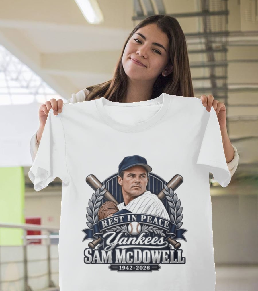 Rest In Peace Yankees Sam McDowell 1942 2026 Baseball Memoriam T-Shirt