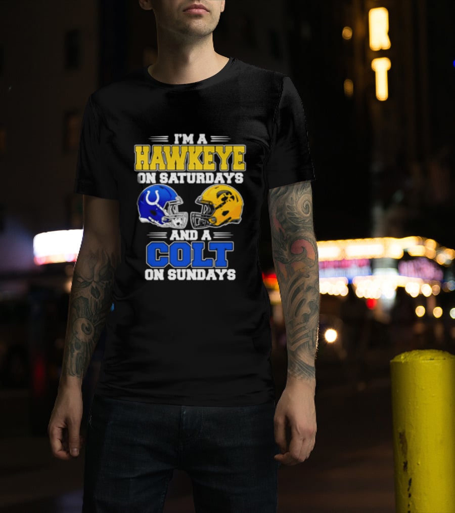 I'm A Hawkeye On Saturdays And A Colt On Sundays Football Fan 2026 T-Shirt