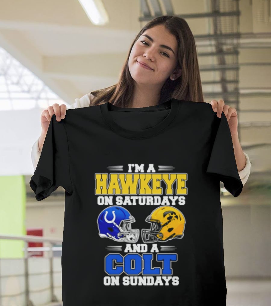 I'm A Hawkeye On Saturdays And A Colt On Sundays Football Fan 2026 T-Shirt