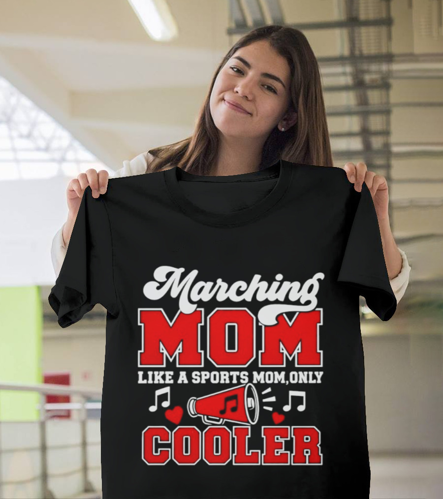 Marching Mom Like A Sports Mom Only Cooler Musical Megaphone And Hearts T-Shirt