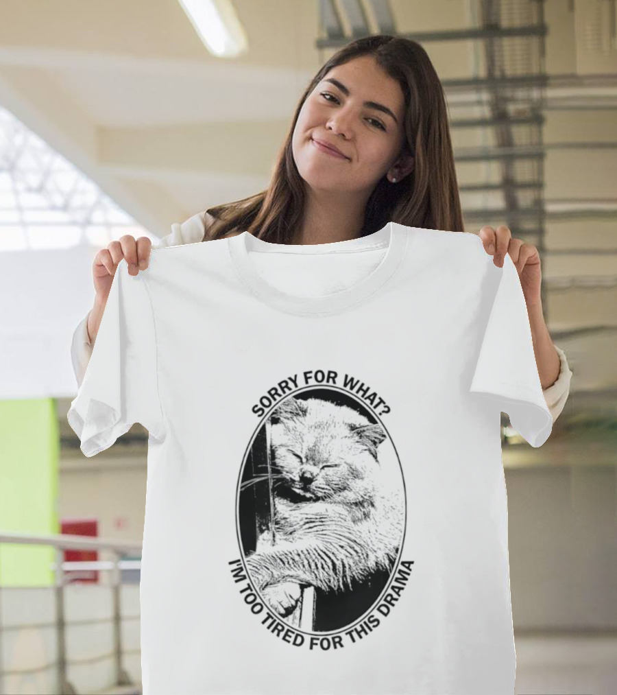 Sorry For What I'm Too Tired For This Drama Cat Oval T-Shirt