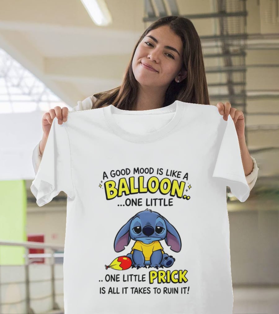 A Good Mood Is Like A Balloon One Little Prick Stitch Sad Ruin It T-Shirt