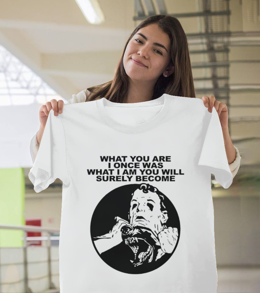 What You Are I Once Was What I Am You Will Surely Become Retro Horror T-Shirt