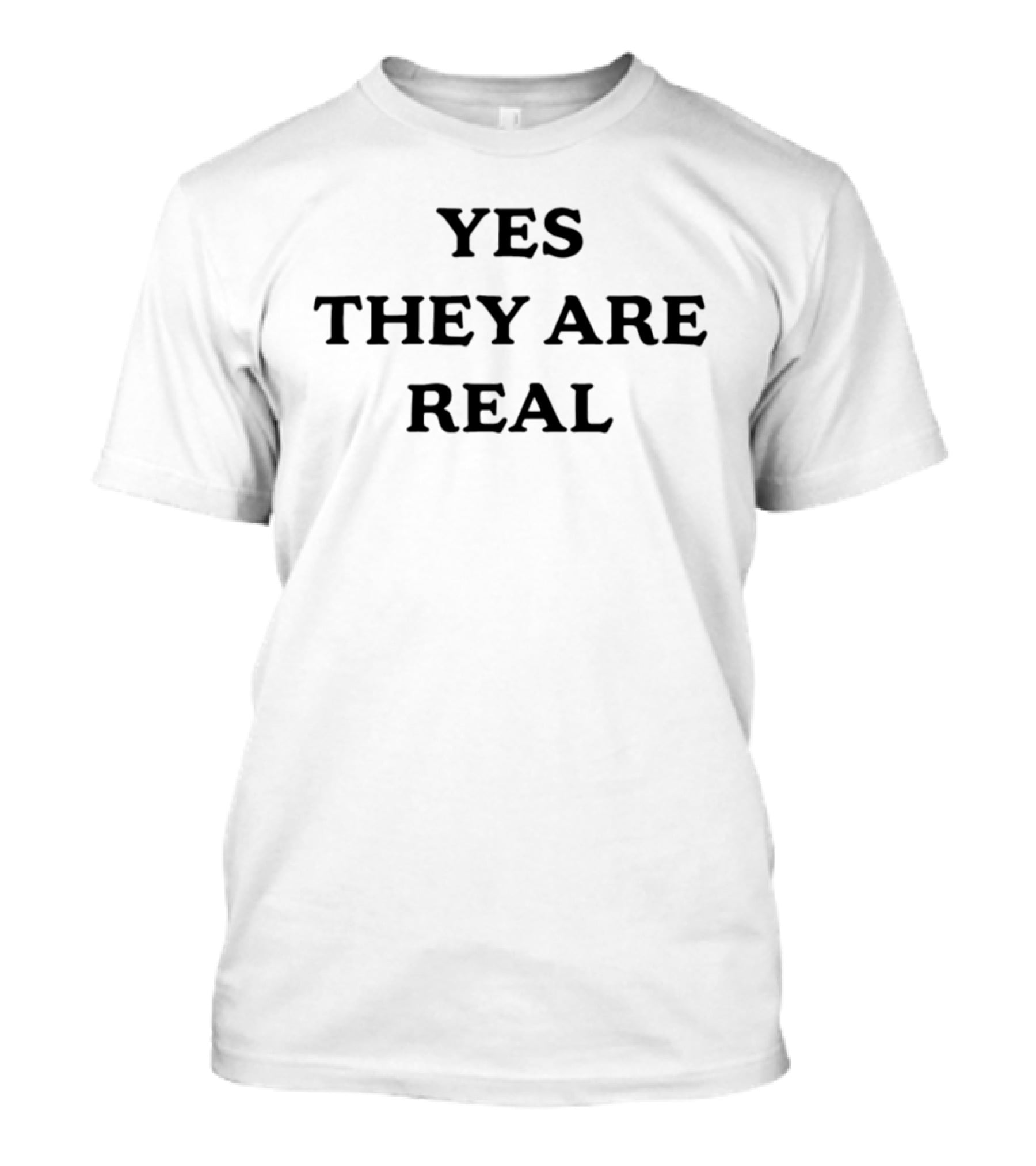 Yes They Are Real T-Shirt