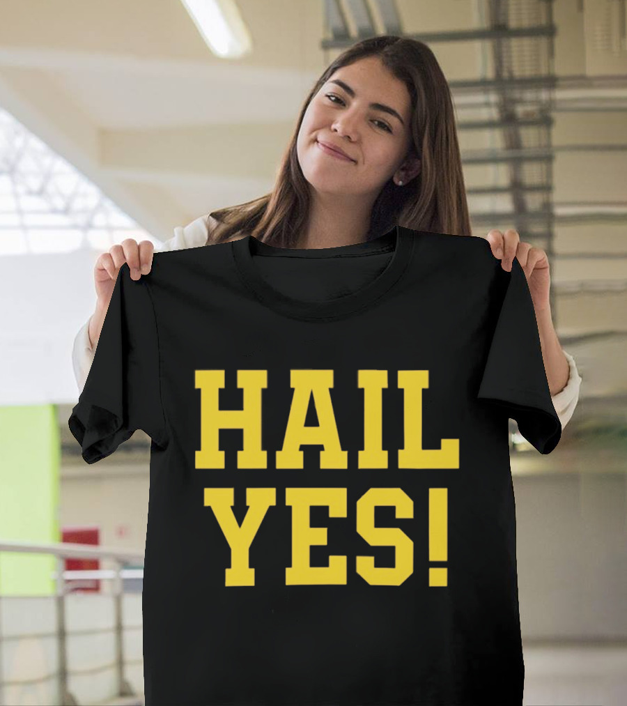 Hail Yes Michigan Wolverines Fan Spirit T-Shirt