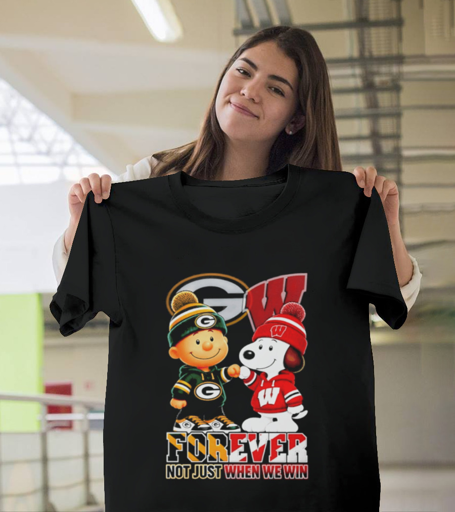 Peanuts Green Bay Packers Wisconsin Badgers Forever Not Just When We Win T-Shirt