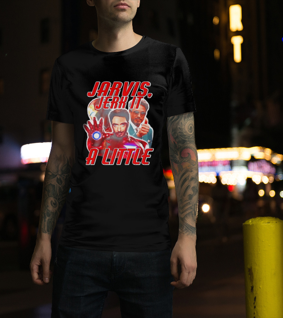 Jarvis Jerk It A Little Iron Man Tony Stark T-Shirt