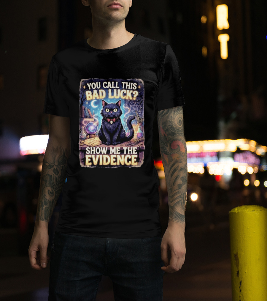 You Call This Bad Luck Show Me The Evidence Mystic Cat With Potion And Books T-Shirt