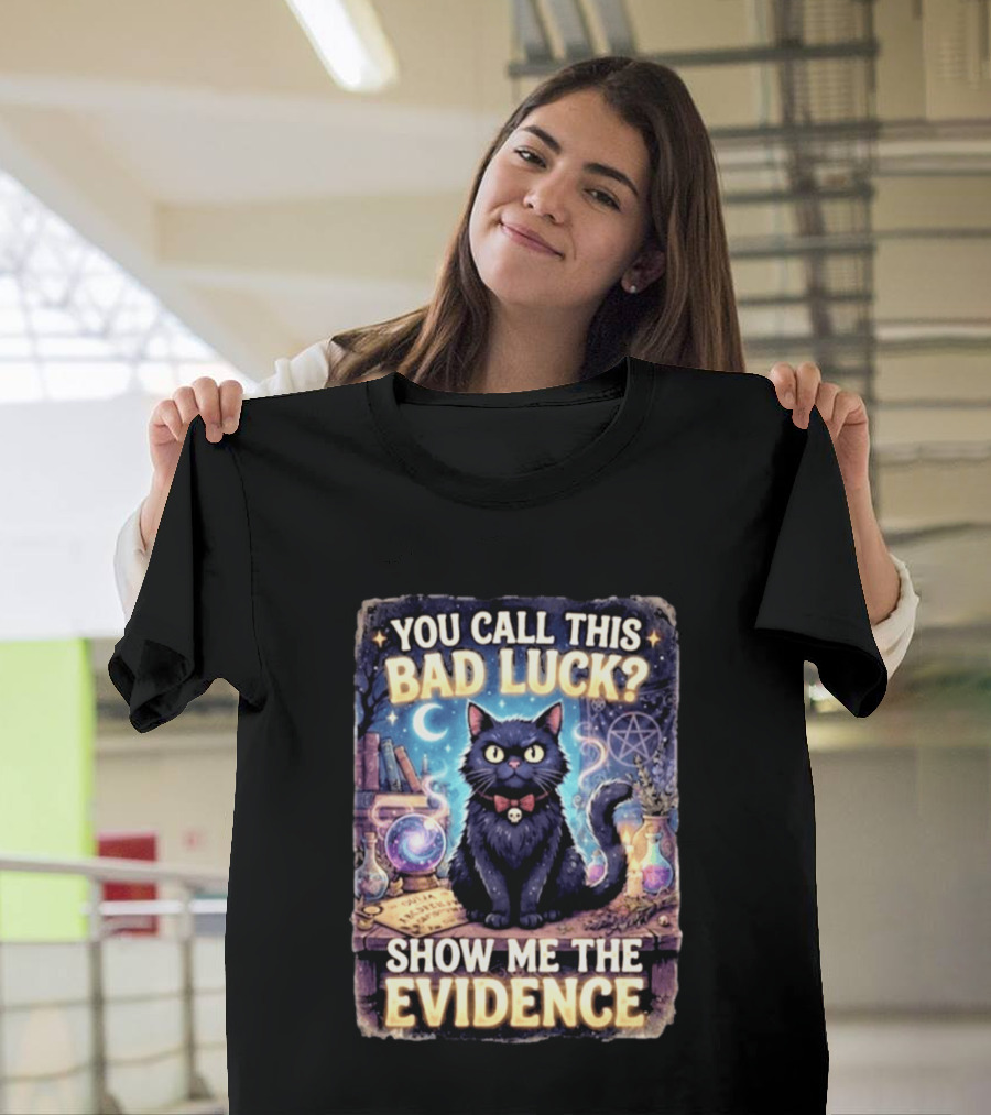 You Call This Bad Luck Show Me The Evidence Mystic Cat With Potion And Books T-Shirt