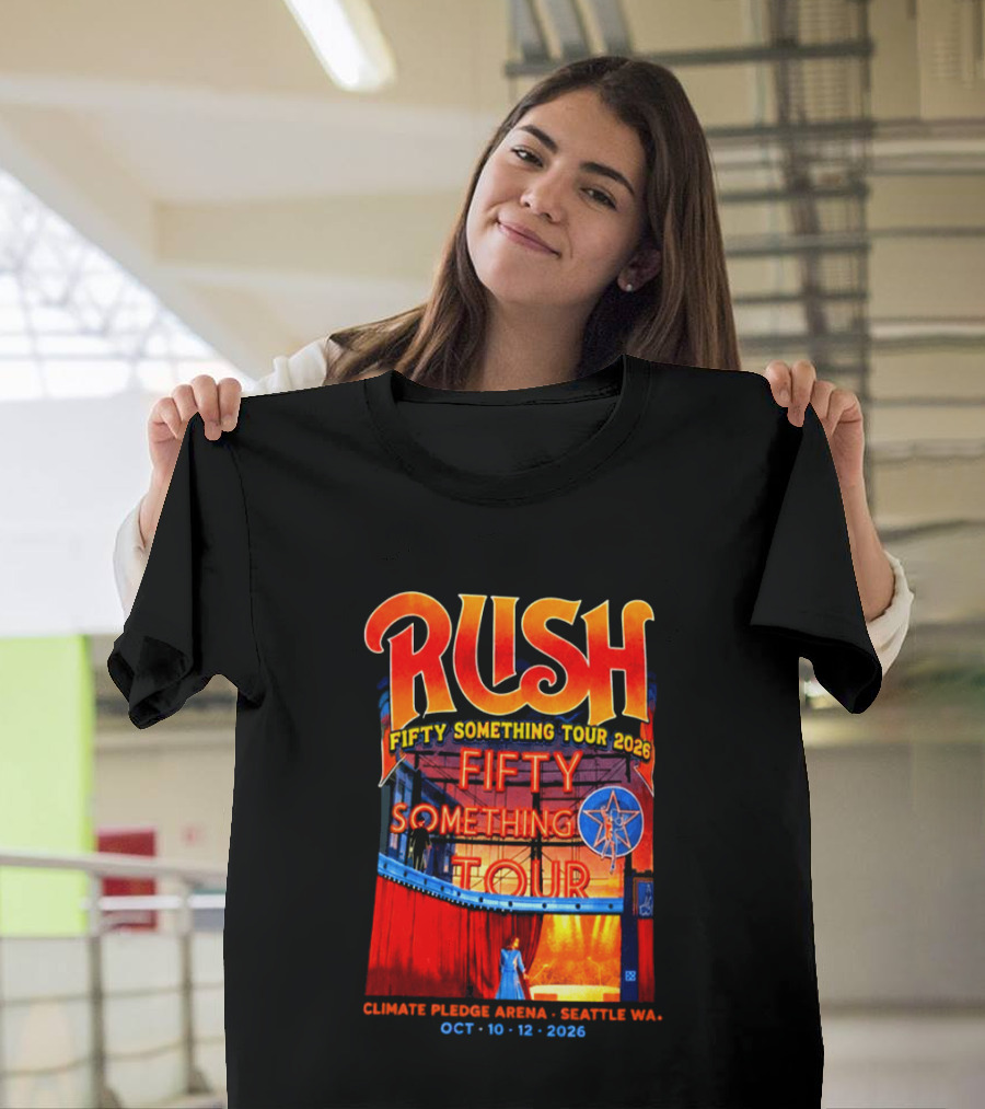 Rush Fifty Something Tour 2026 Climate Pledge Arena Seattle October 10 12 2026 T-Shirt