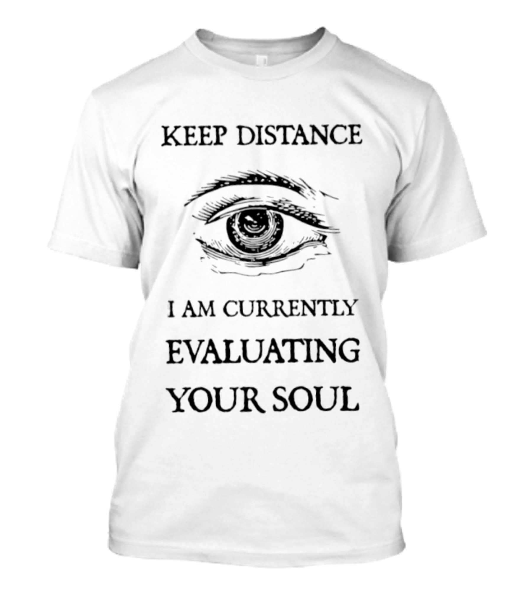 Keep Distance Eye Evaluating Your Soul T-Shirt