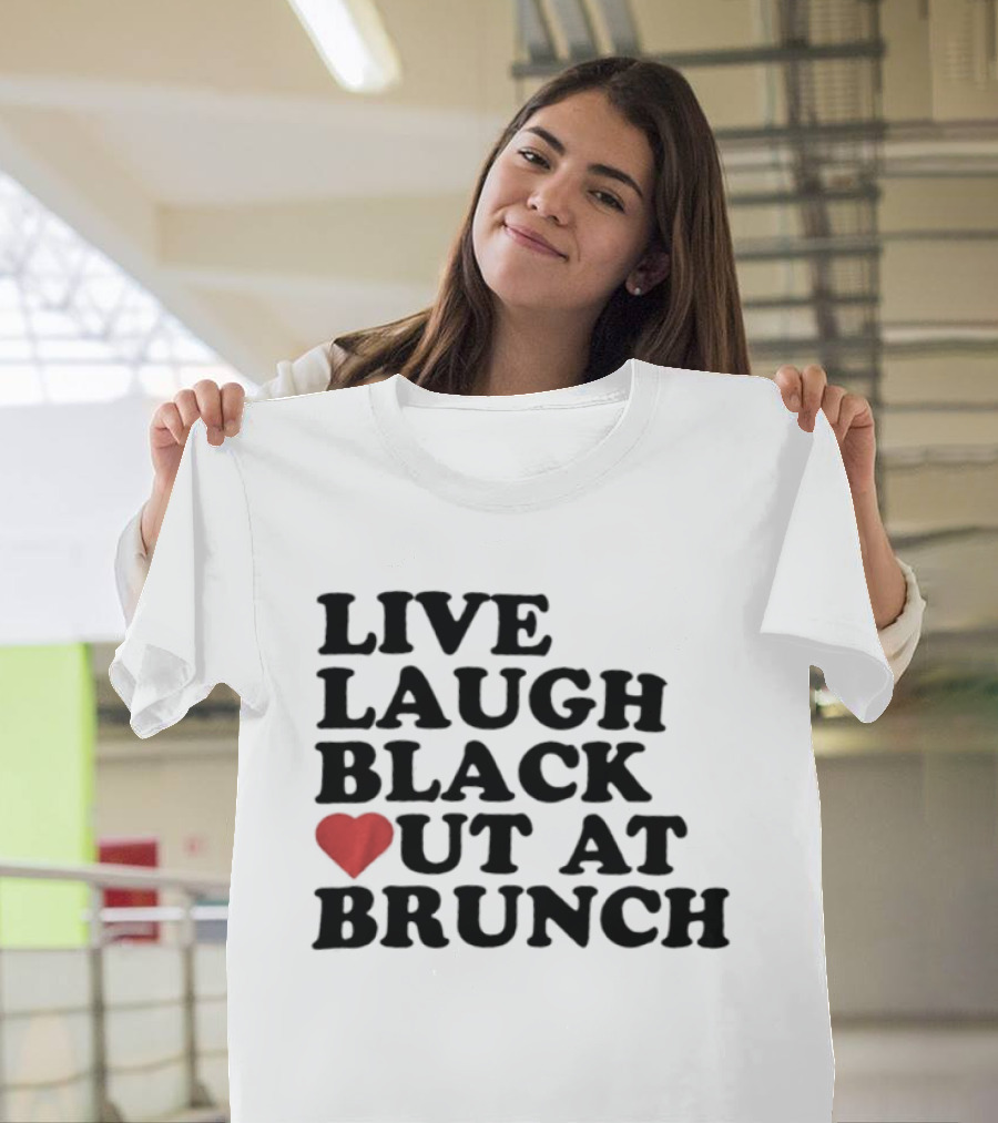 Live Laugh Black Out Heart Brunch Fun T-Shirt