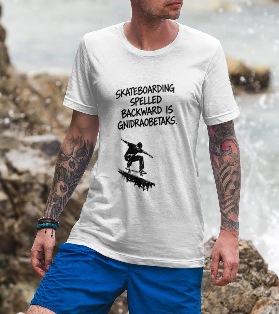 Skateboarding Spelled Backward Is Gnidraobetaks With Silhouette Ollie Trick T-Shirt