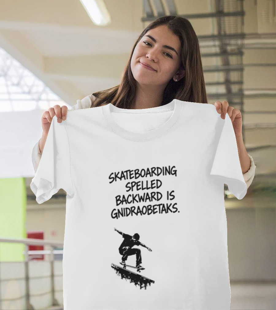Skateboarding Spelled Backward Is Gnidraobetaks With Silhouette Ollie Trick T-Shirt