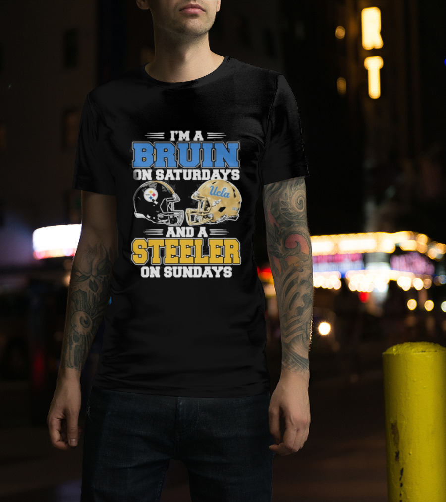 I'm A Bruin On Saturdays And A Steeler On Sundays UCLA Pittsburgh T-Shirt