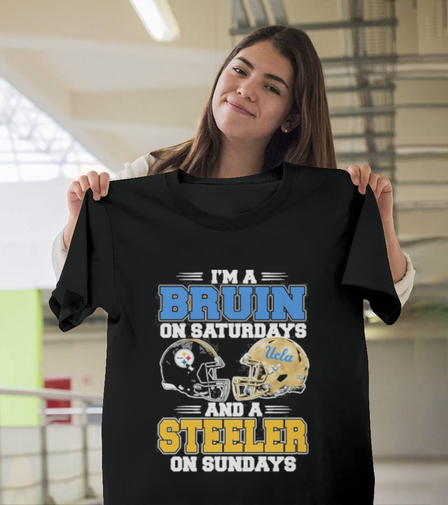 I'm A Bruin On Saturdays And A Steeler On Sundays UCLA Pittsburgh T-Shirt